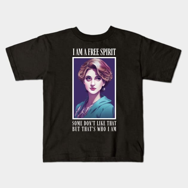 I am a Free Spirit - Some don´t like that, but that´s who I am - Black - Quote II - Diana Kids T-Shirt by Fenay-Designs